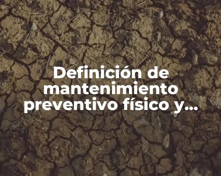 Definición de mantenimiento preventivo físico y lógico