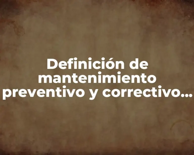 Definición de mantenimiento preventivo y correctivo de computadoras