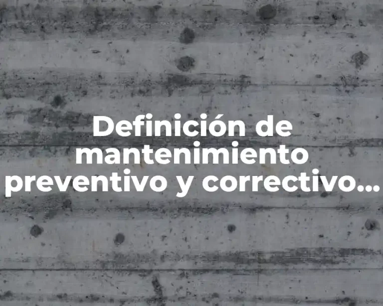 Definición de mantenimiento preventivo y correctivo de PC