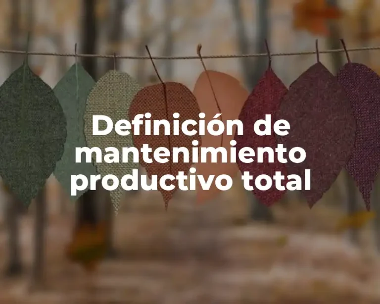 Definición de mantenimiento productivo total
