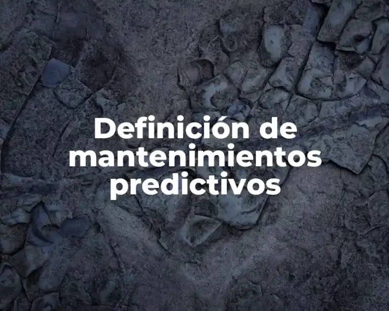 Definición de mantenimientos predictivos