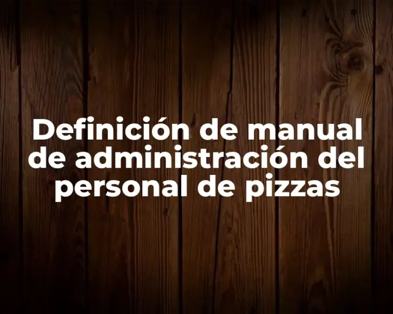 Definición de manual de administración del personal de pizzas