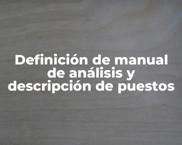 Definición de manual de análisis y descripción de puestos
