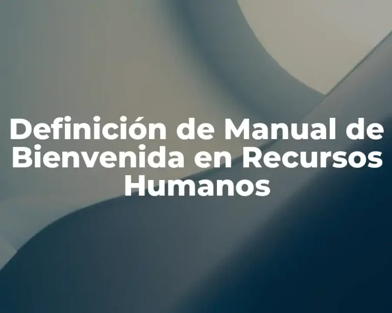 Definición de Manual de Bienvenida en Recursos Humanos