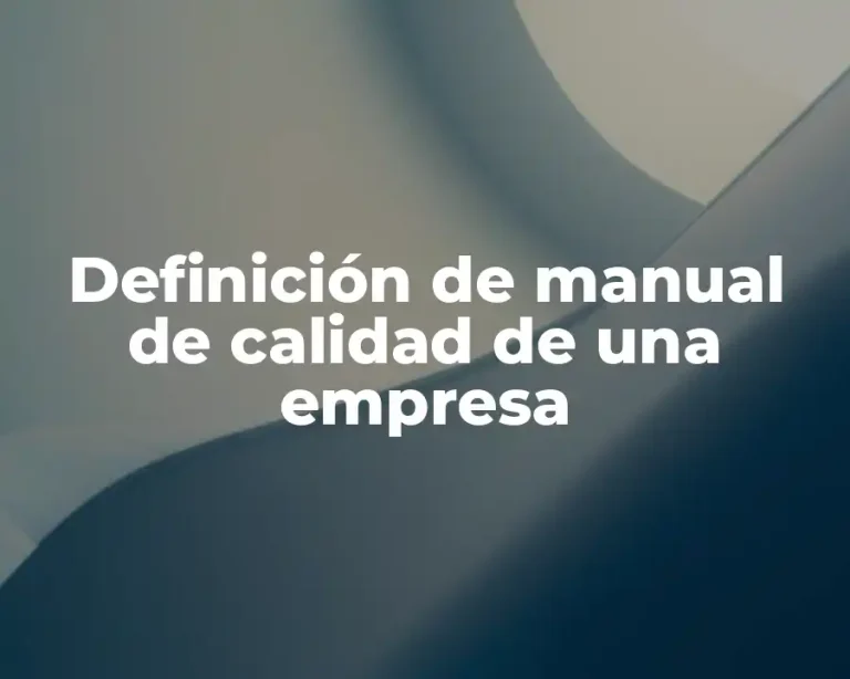 Definición de manual de calidad de una empresa