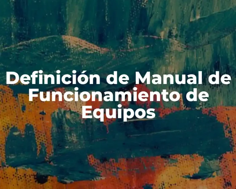 Definición de Manual de Funcionamiento de Equipos