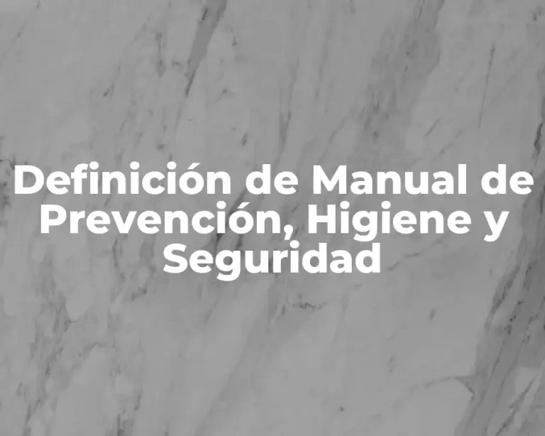 Definición de Manual de Prevención, Higiene y Seguridad