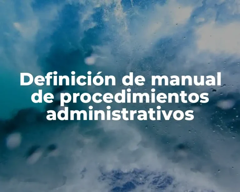 Definición de manual de procedimientos administrativos