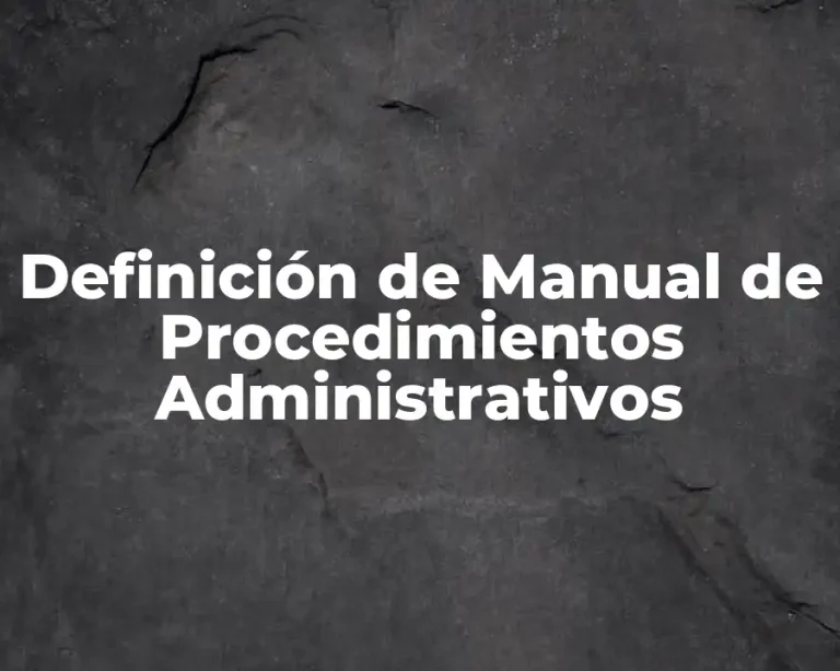 Definición de Manual de Procedimientos Administrativos