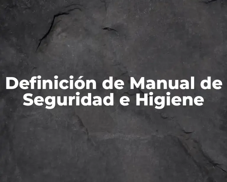 Definición de Manual de Seguridad e Higiene