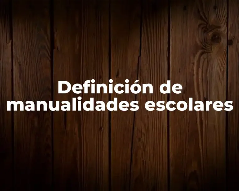 Definición de manualidades escolares
