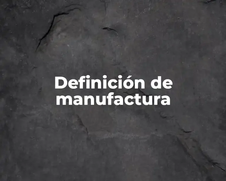 Definición de manufactura