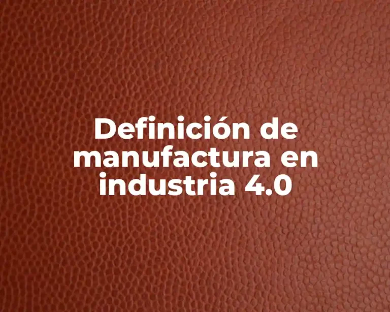 Definición de manufactura en industria 4.0