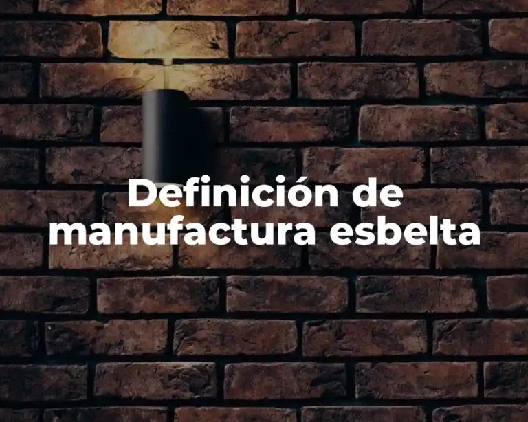 Definición de manufactura esbelta