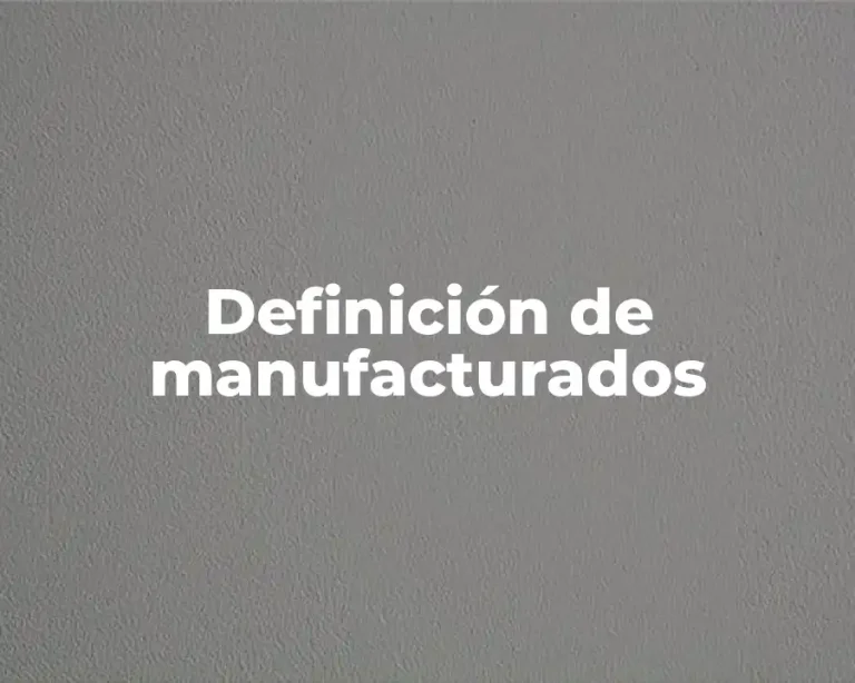 Definición de manufacturados