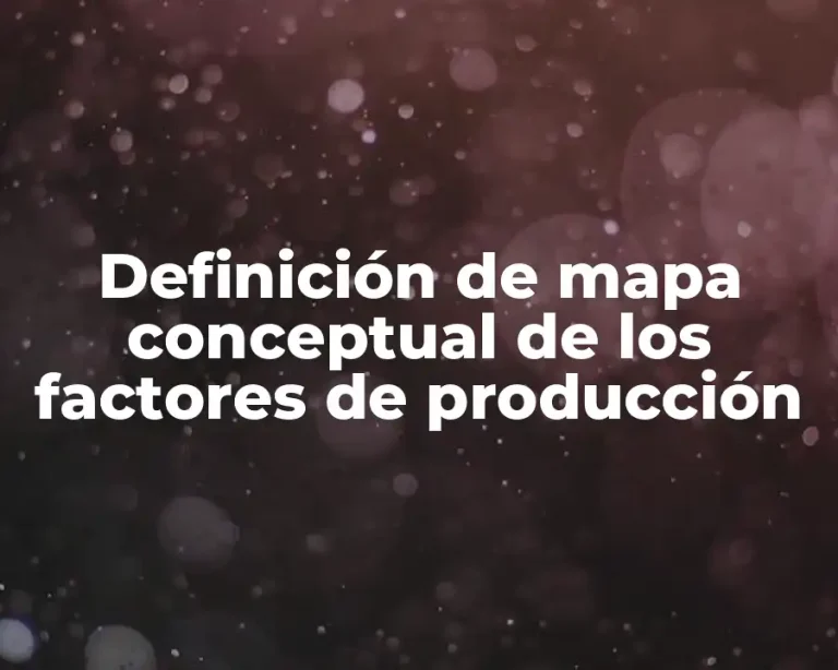 Definición de mapa conceptual de los factores de producción