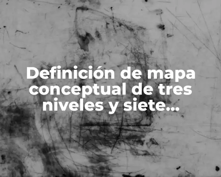 Definición de mapa conceptual de tres niveles y siete ramificaciones
