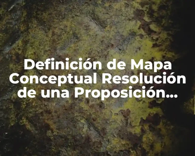 Definición de Mapa Conceptual Resolución de una Proposición Lógica