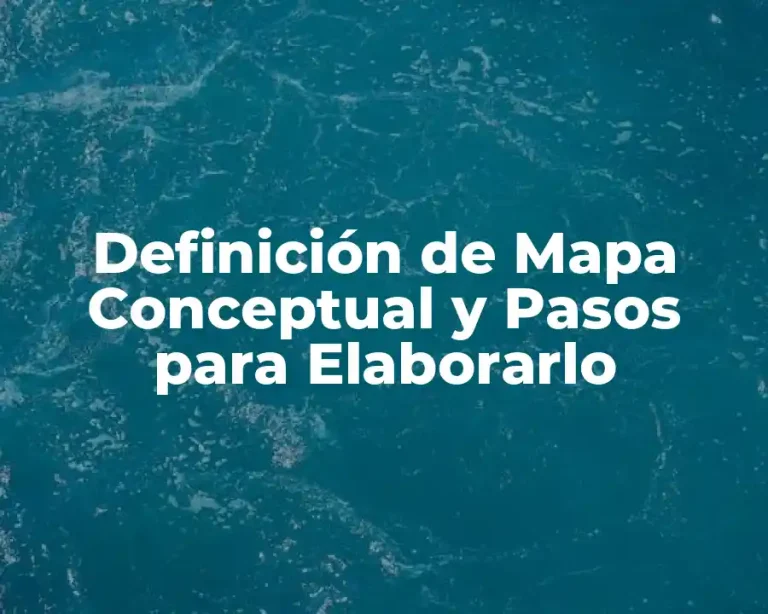 Definición de Mapa Conceptual y Pasos para Elaborarlo