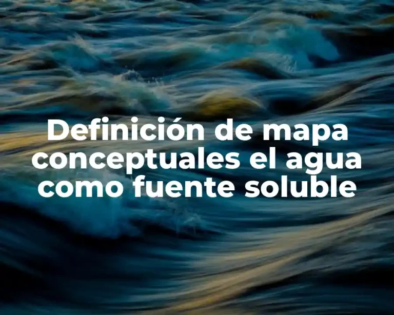 Definición de mapa conceptuales el agua como fuente soluble