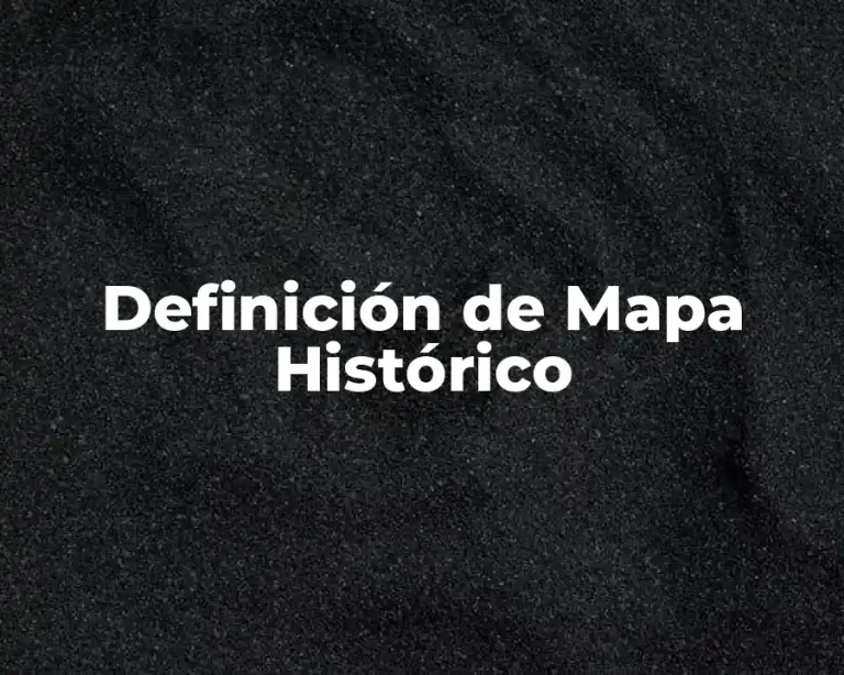 Definición de Mapa Histórico