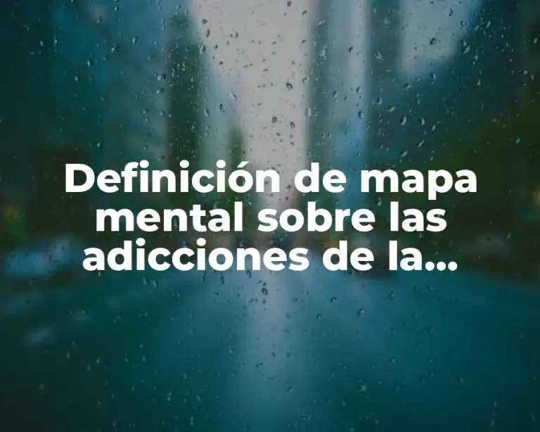 Definición de mapa mental sobre las adicciones de la juventud