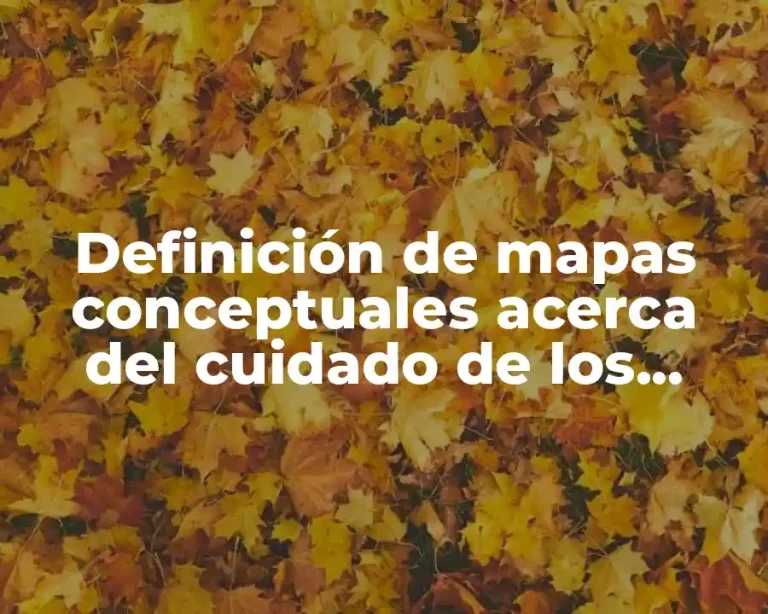 Definición de mapas conceptuales acerca del cuidado de los dientes