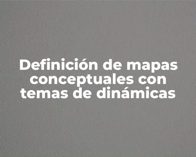 Definición de mapas conceptuales con temas de dinámicas