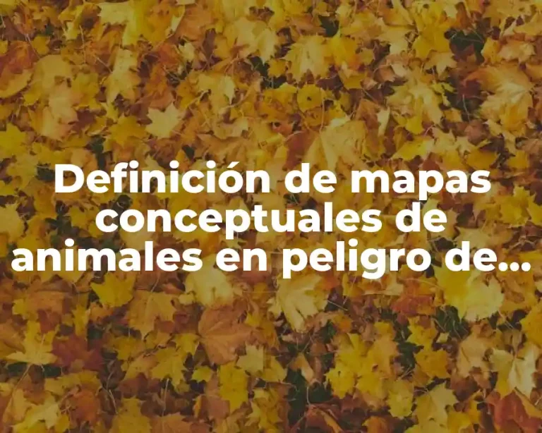 Definición de mapas conceptuales de animales en peligro de extinción
