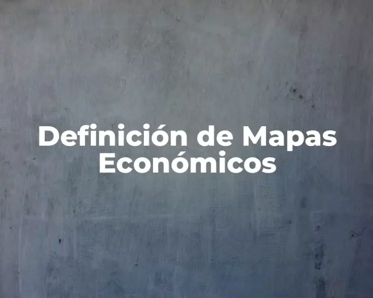 Definición de Mapas Económicos