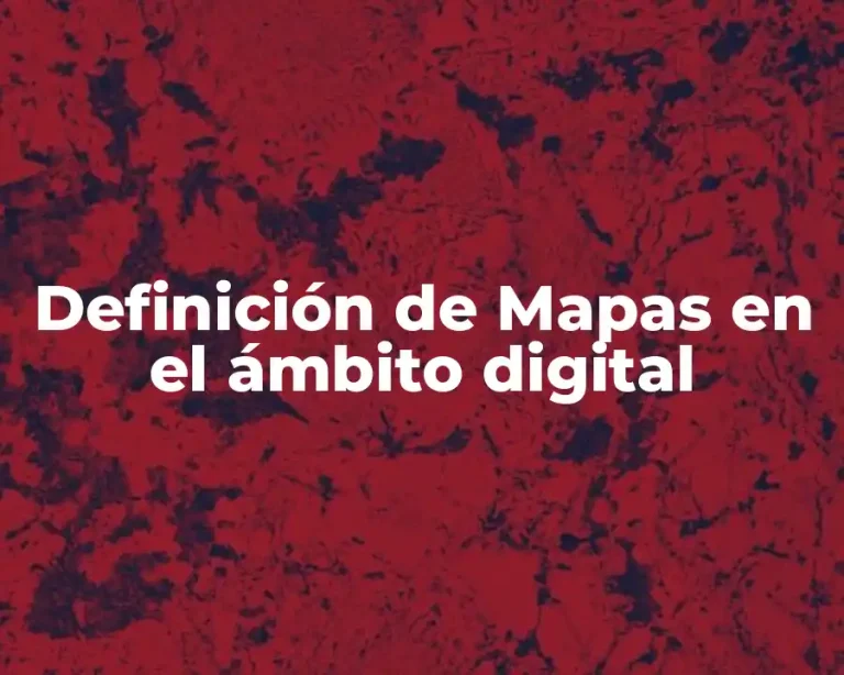 Definición de Mapas en el ámbito digital