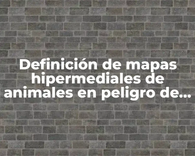 Definición de mapas hipermediales de animales en peligro de extinción