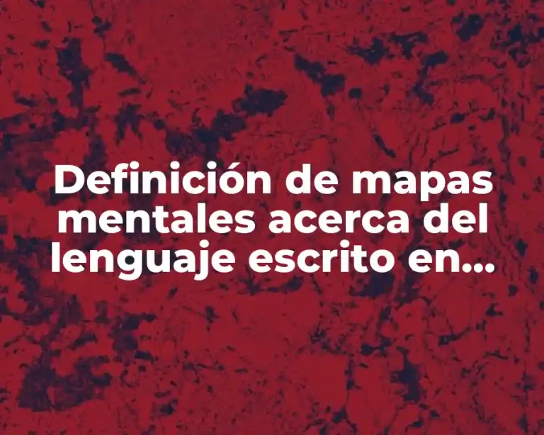 Definición de mapas mentales acerca del lenguaje escrito en preescolar