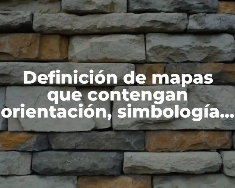 Definición de mapas que contengan orientación, simbología, grados, título y escala