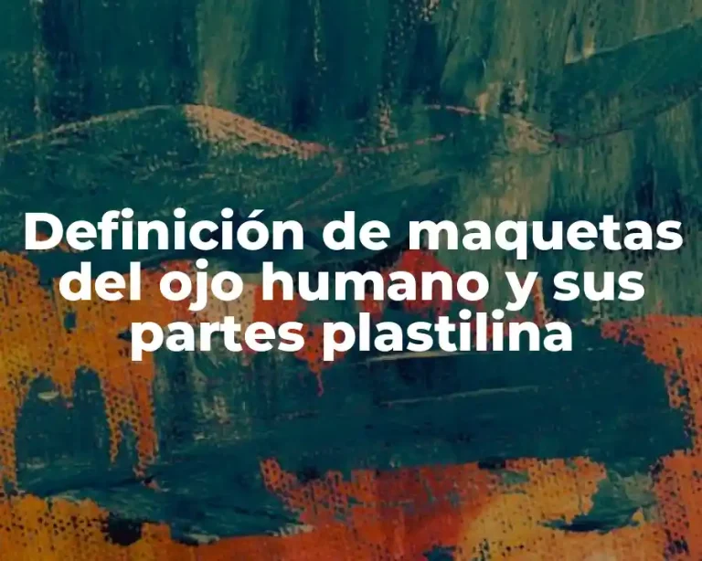 Definición de maquetas del ojo humano y sus partes plastilina