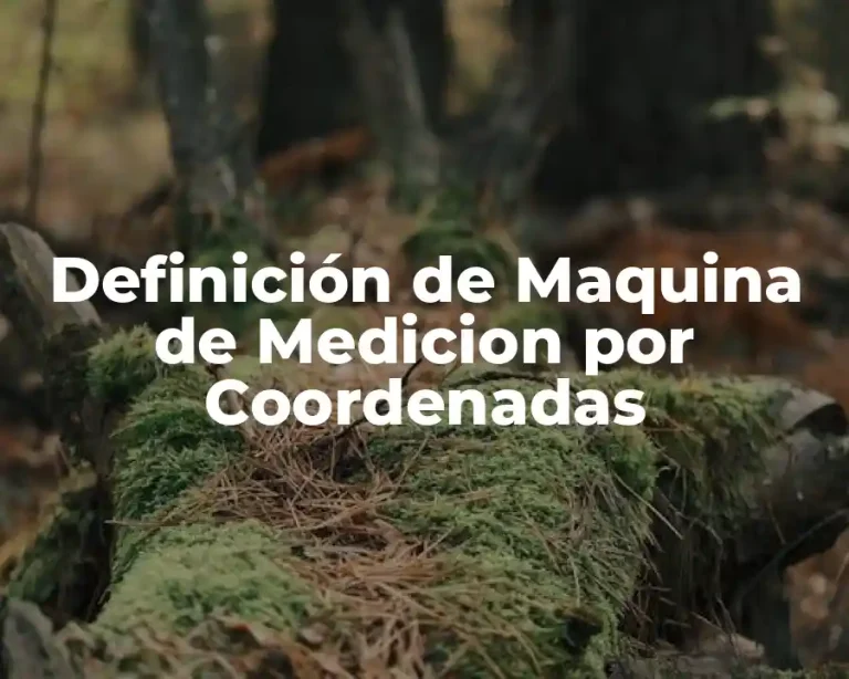 Definición de Maquina de Medicion por Coordenadas