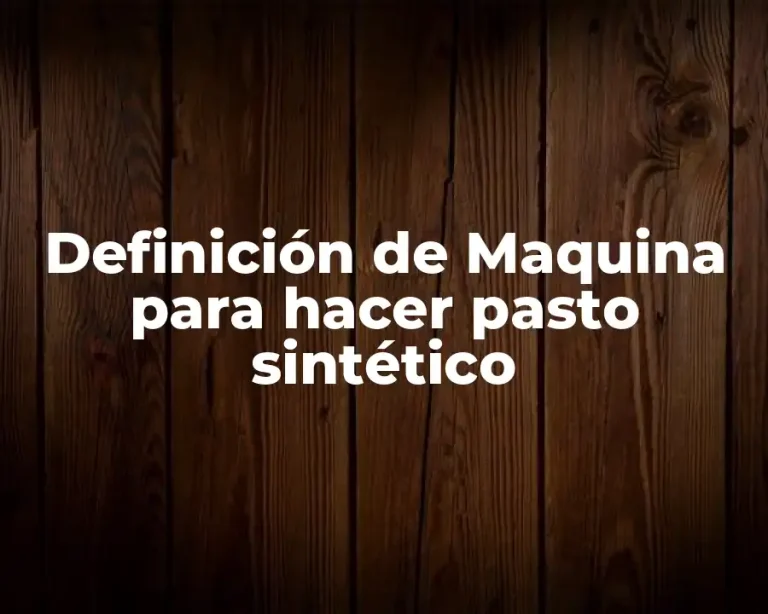 Definición de Maquina para hacer pasto sintético