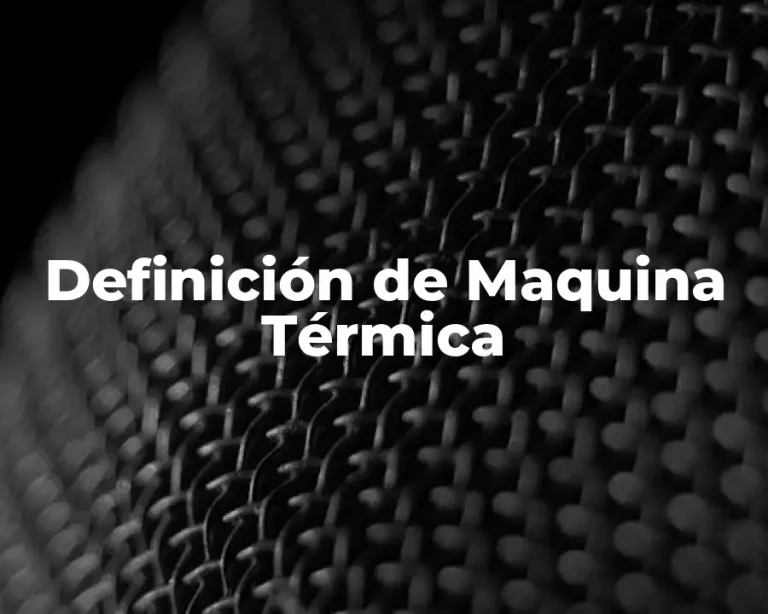Definición de Maquina Térmica