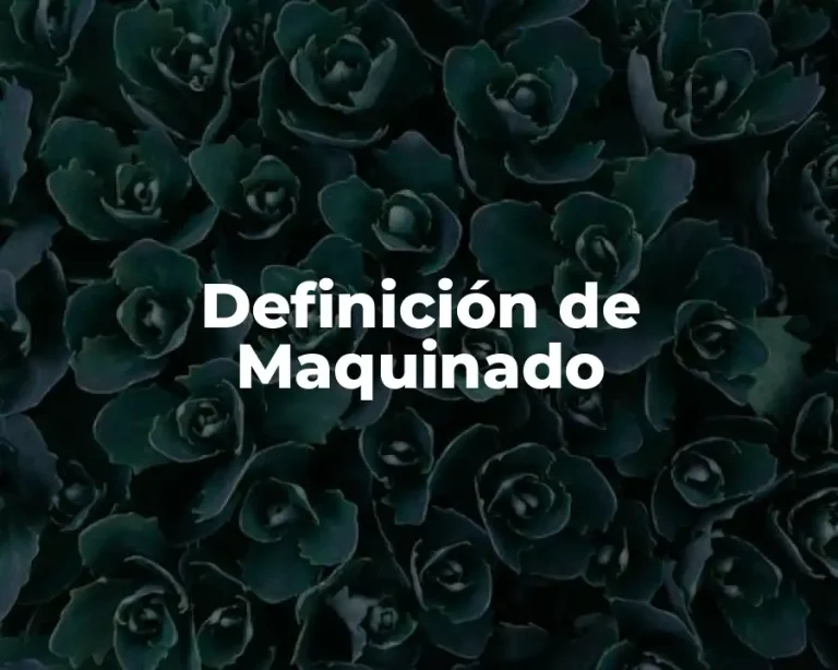 Definición de Maquinado