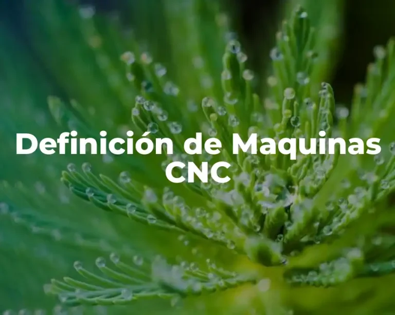 Definición de Maquinas CNC