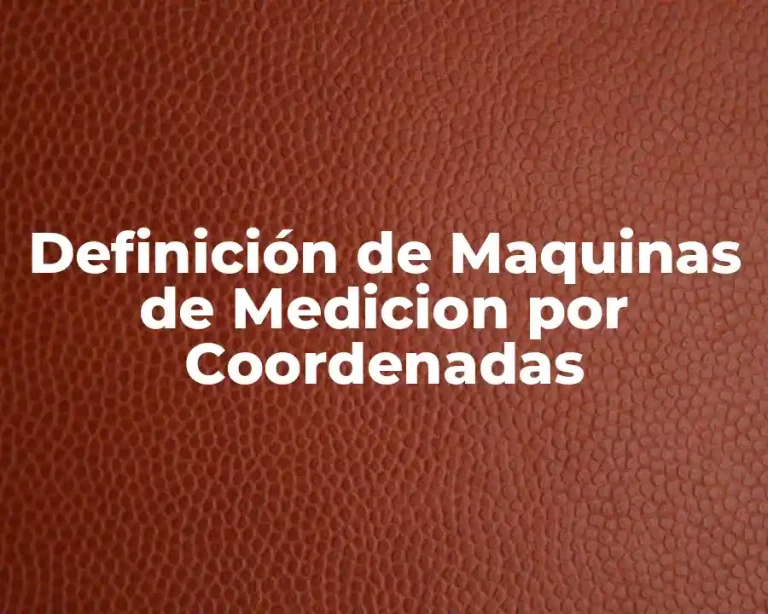 Definición de Maquinas de Medicion por Coordenadas