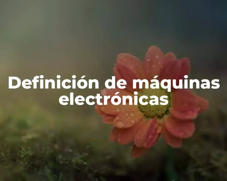 Definición de máquinas electrónicas