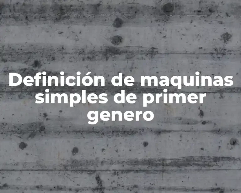 Definición de maquinas simples de primer genero