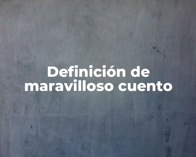 Definición de maravilloso cuento