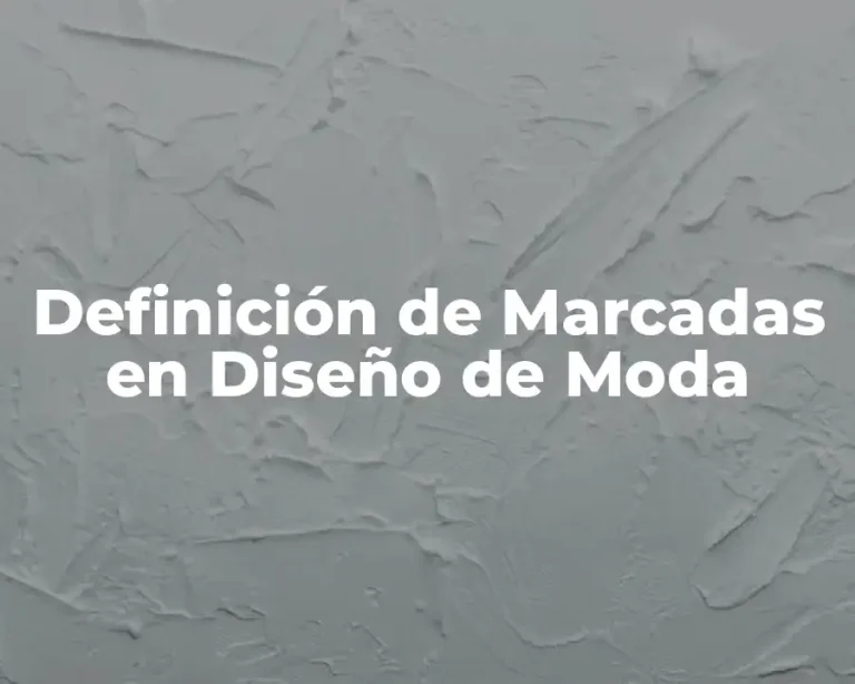 Definición de Marcadas en Diseño de Moda