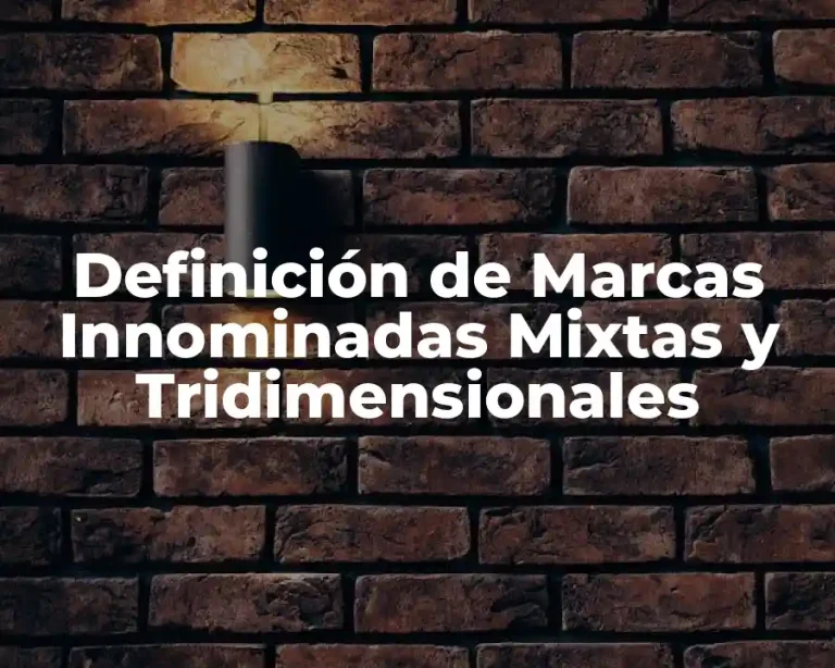 Definición de Marcas Innominadas Mixtas y Tridimensionales