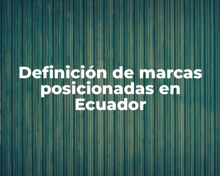 Definición de marcas posicionadas en Ecuador