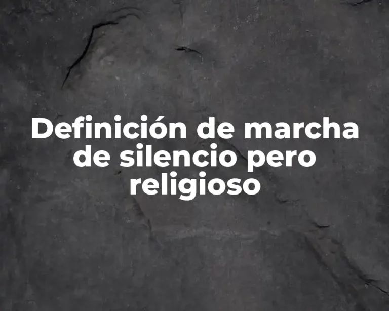 Definición de marcha de silencio pero religioso