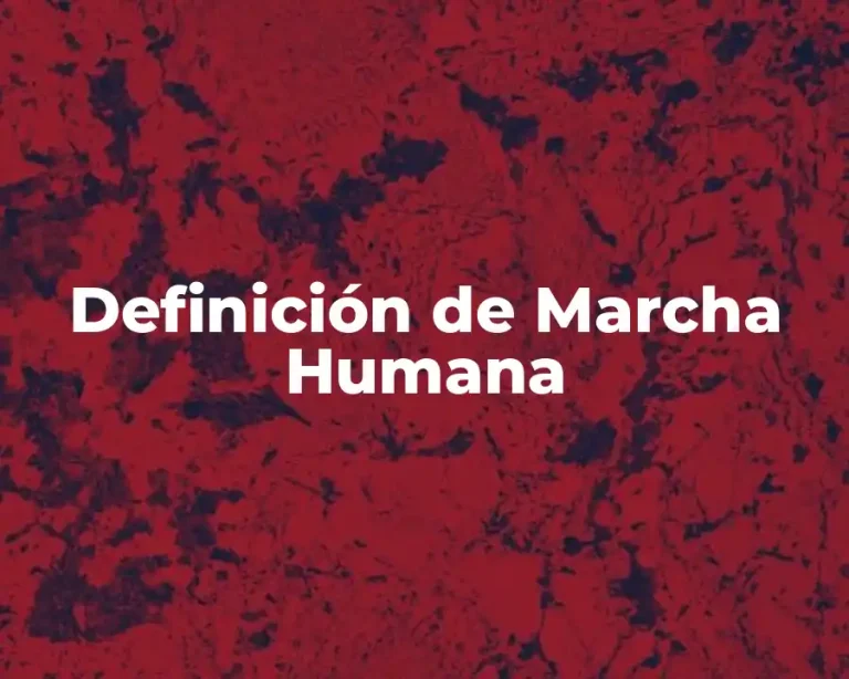 Definición de Marcha Humana