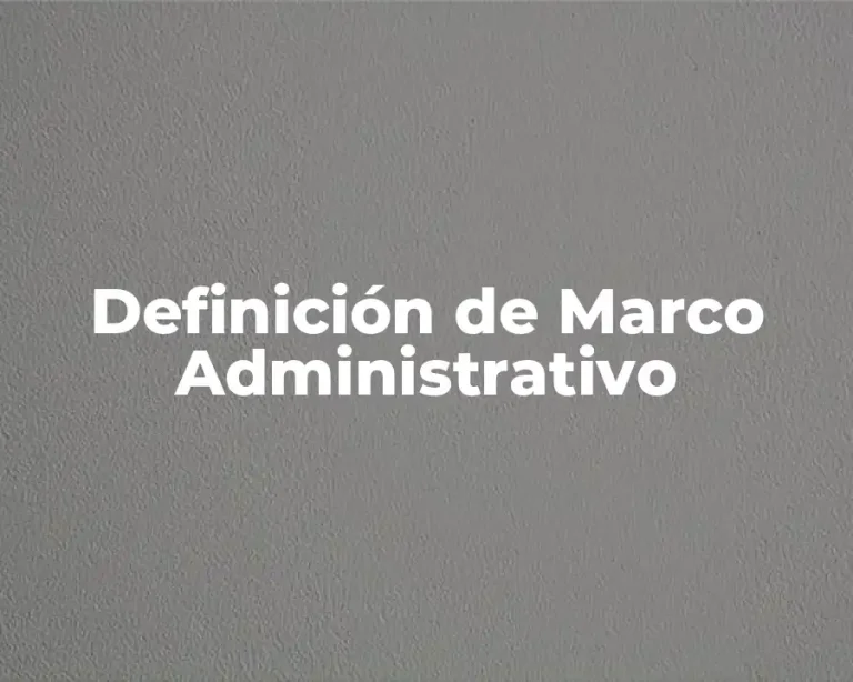 Definición de Marco Administrativo